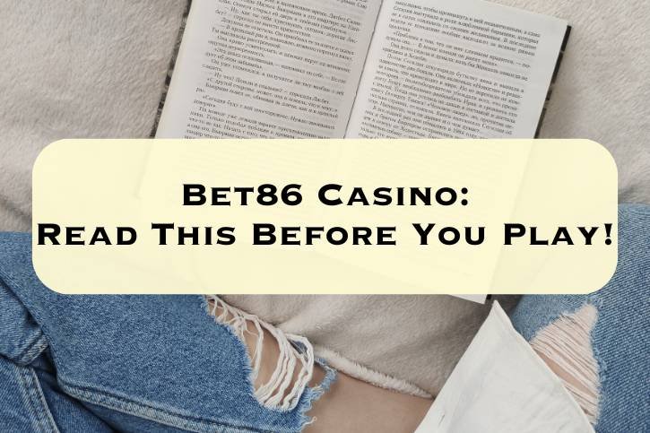 Bet86 Casino_ Read This Before You Play!