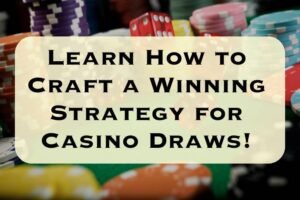 Craft a Winning Strategy for Casino Draws