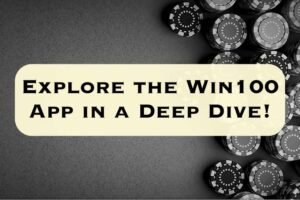 Explore the Win100 App in a Deep Dive!
