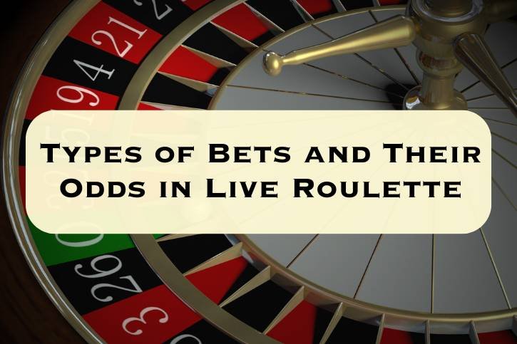 Types of Bets and Their Odds in Roulette